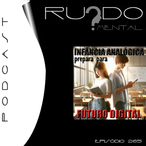 # 265 - Infância Analógica Prepara Para Futuro Digital