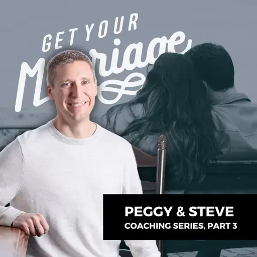 305: When You Don't Know How to Like Yourself (Peggy & Steve Coaching Series #3)