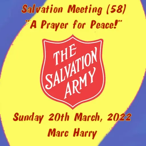 Episode 100: Salvation Meeting (58) - "A Prayer for Peace"