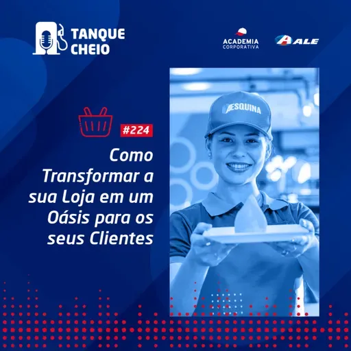 Episódio 224 - Como Transformar a sua Loja em um Oásis para os seus Clientes