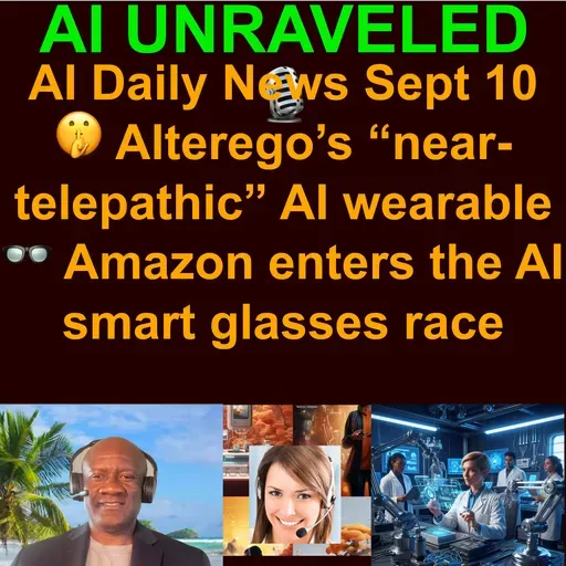 AI Daily News Rundown: 🤫 Alterego’s “near-telepathic” AI wearable 👓 Amazon enters the AI smart glasses race 💸 New web system lets sites charge AI firms 🤝 Microsoft now buys AI from OpenAI  rival Anthropic  & more (Sept 10 2025)