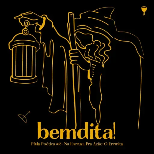 T03 Pílula Poética #18 - Na Encruza Pra Ação: O Eremita