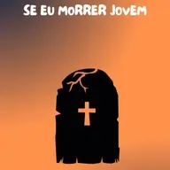 SE EU MORRER JOVEM...