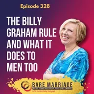 Episode 328: The Billy Graham Rule and What It Does to Men Too