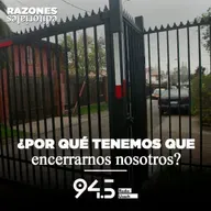 ¿Por qué tenemos que encerrarnos nosotros?