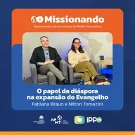 O Papel da Diáspora na Expansão do Evangelho - Fabiana Braun e Nilton Tomazini
