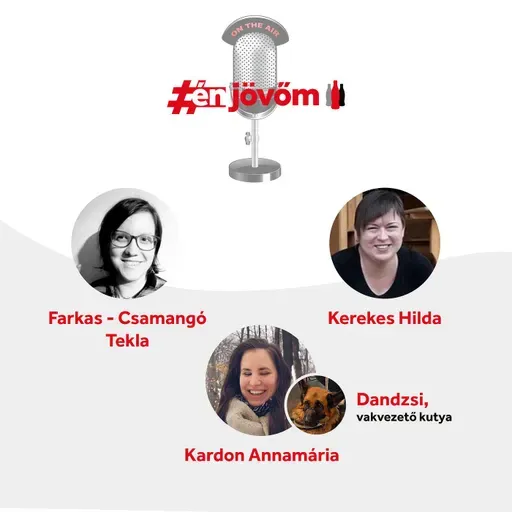 #énjövőm podcast - vendégeink: Farkas-Csamangó Tekla, Kerekes Hilda és Kardon Annamari