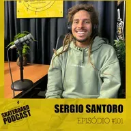 SERGIO SANTORO - Skateboard Podcast #101