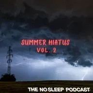 NoSleep Podcast Summer Hiatus 2025 #2