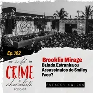 303 - Brooklyn Mirage: Balada Estranha ou Assassinatos do Smile Face? | EUA