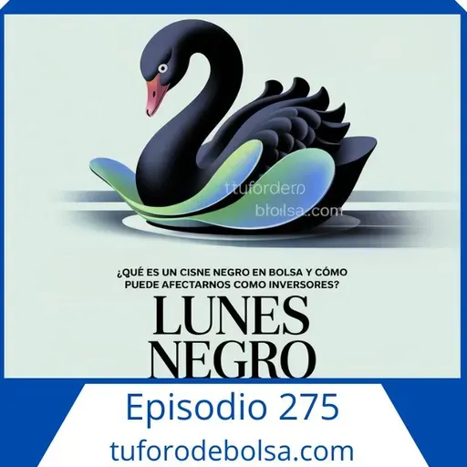 275.- ¿Qué hacer ante un Cisne negro en Bolsa?, Caso Real.