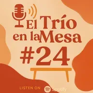 Trio en la Mesa Episodio #25