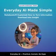 NotebookLM Explained-How to Turn Information Overload into Insight