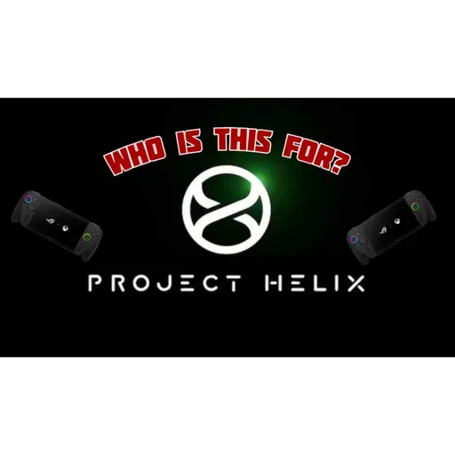 Who is Project Helix for? - Ep. 25