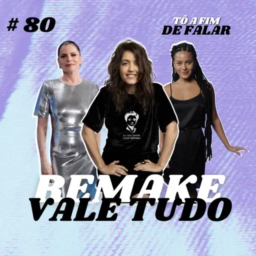 #80 - Remake Vale Tudo