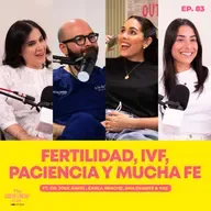 IVF, infertilidad y esperanza ft. Dr. Jose Angel, Carla Brache, Ana Duarte & Yaz | Ep. 83