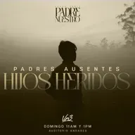 Padres ausentes, hijos heridos - Ps. Esteban Ramos - Domingo 16 de noviembre
