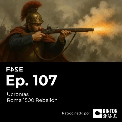 Ucronías | Roma 1500 Rebelión (Pablo Albaladejo) | Ep.107 | FASE24