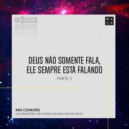 Deus não Somente Fala, Ele Sempre Está Falando - Parte 5