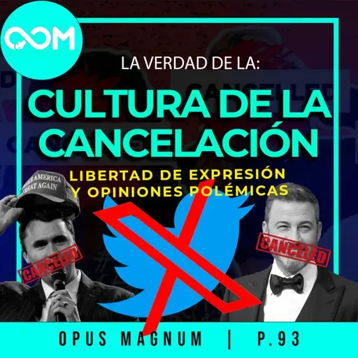 La verdad de la cultura de la cancelación | OPUS MAGNUM | P.93