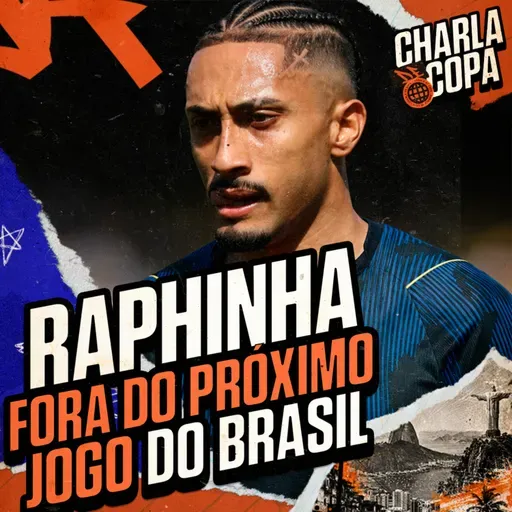 QUEM VAI SUBSTITUIR RAPHINHA? RAYAN, LUIZ HENRIQUE OU ENDRICK? | CHARLA DE COPA #11