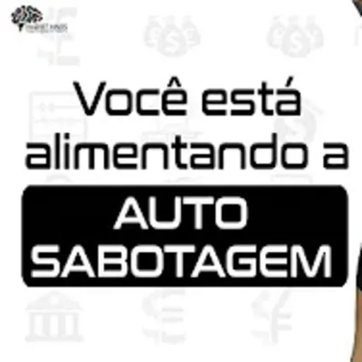 Os hábitos tóxicos que alimentam sua autossabotagem como trader e você nem percebe