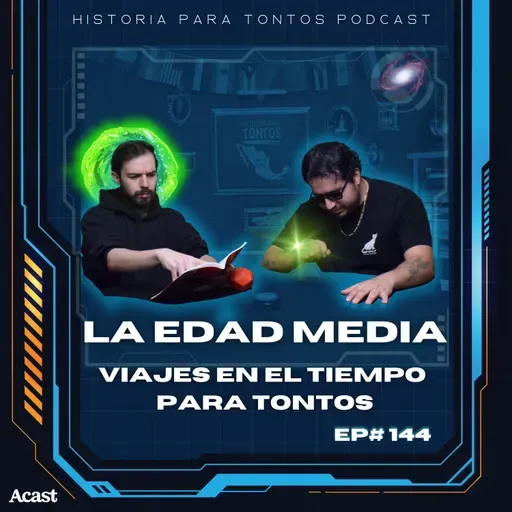 La Edad Media - Viajes en el tiempo para Tontos - HPTPodcast Ep.#145