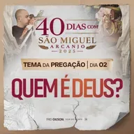 Quem é Deus? | Pregação | 40 Dias com São Miguel Arcanjo 2025 | #02