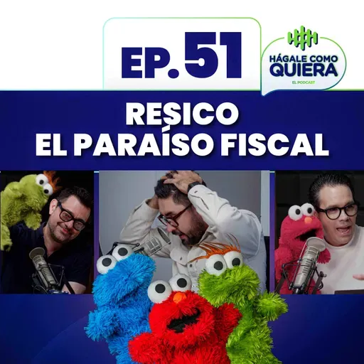 RESICO, el paraíso fiscal. Ep.51