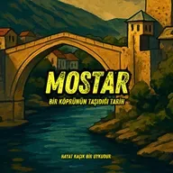 #310 Mostar: Bir Köprünün Taşıdığı Tarih