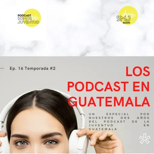 Ep. 16 Temporada #2 Los podcast en Guatemala, después de dos años (Especial)