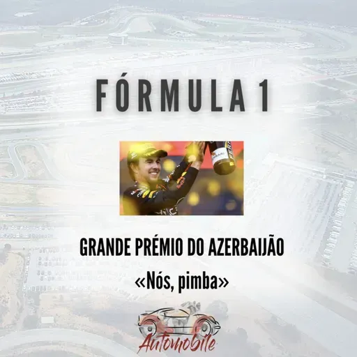 Automobile - GP do Azerbaijão F1 - Nós, Pimba