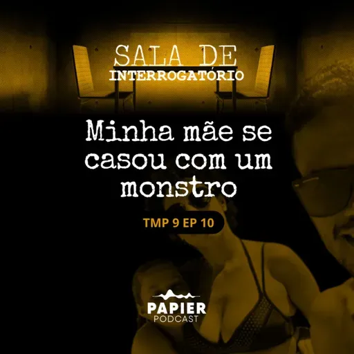 S09EP10: O monstro que a minha mãe se casou - O caso de Ana Lívia e Stefany