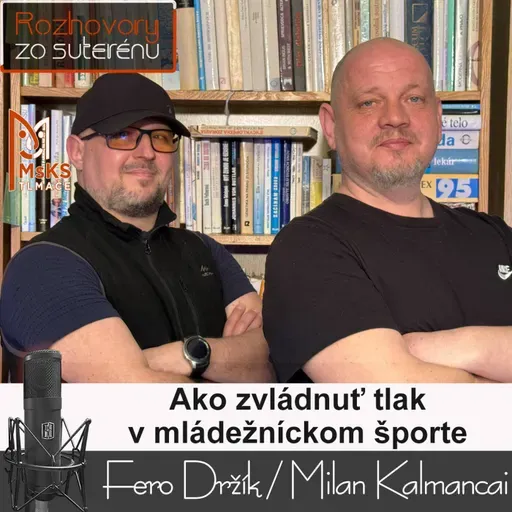 Ako zvládnuť tlak v mládežníckom športe? (RzS E52, Fero Držík, Milan Kalmancai)