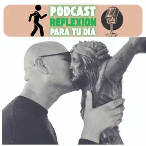 Pódcast reflexión para tu día - Jorge Gutiérrez Garcia