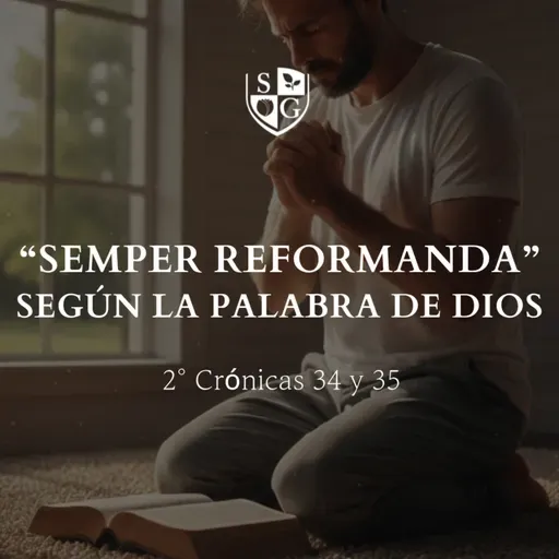 "Semper Reformanda" según la Palabra de Dios - 2° Crónicas 34 y 35 | Hno. Georges Coppens