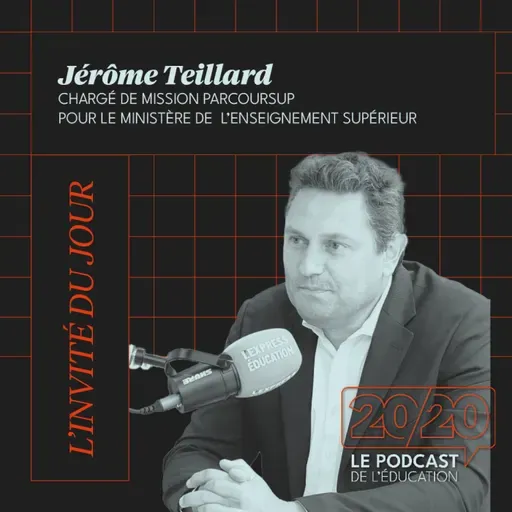 #40 - Ce n'est pas Parcoursup qui a créé le stress du passage vers le supérieur ! Jérôme Teillard, Chargé de mission Parcoursup
