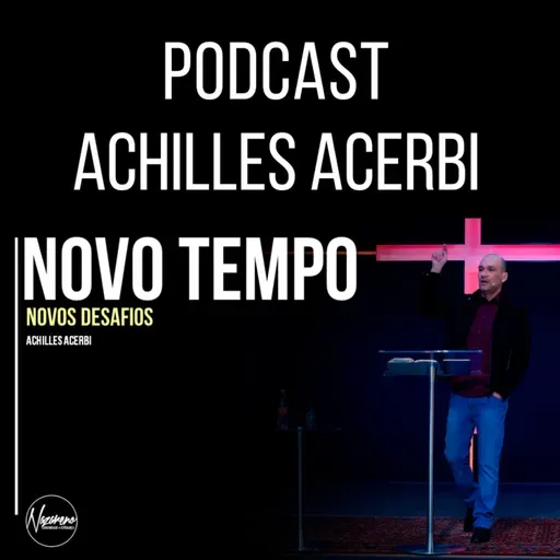 NOVO TEMPO, NOVOS DESAFIOS - PR. ACHILLES ACERBI