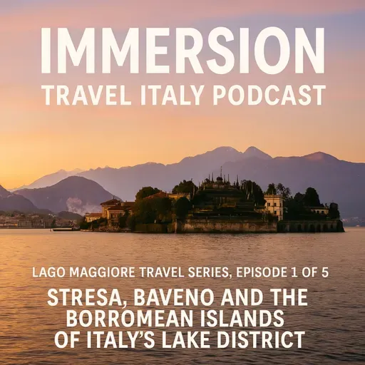 Lago Maggiore Travel: Stresa, Baveno and the Borromean Islands of Italy’s Lake District. Episode 1 of 5 Lago Maggiore Podcast Series