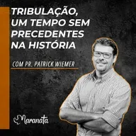Tribulação, um tempo sem precedentes na história - Pr. Patrick Wiemer