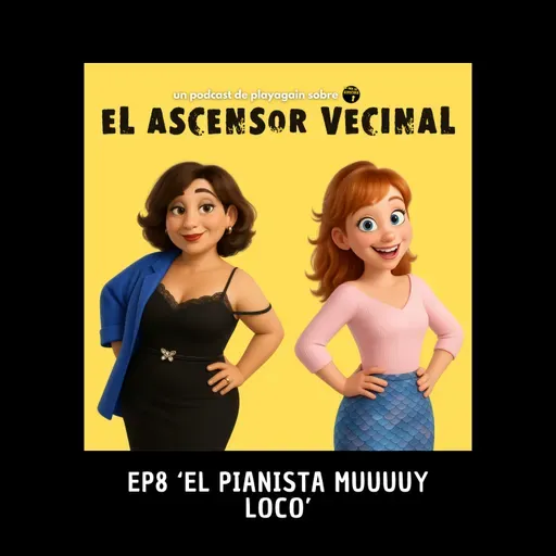 Episodio 8 ‘El Pianista muuuuy loco’
