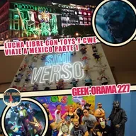 Geek-Orama 227 "Lucha Libre y México Parte 1"
