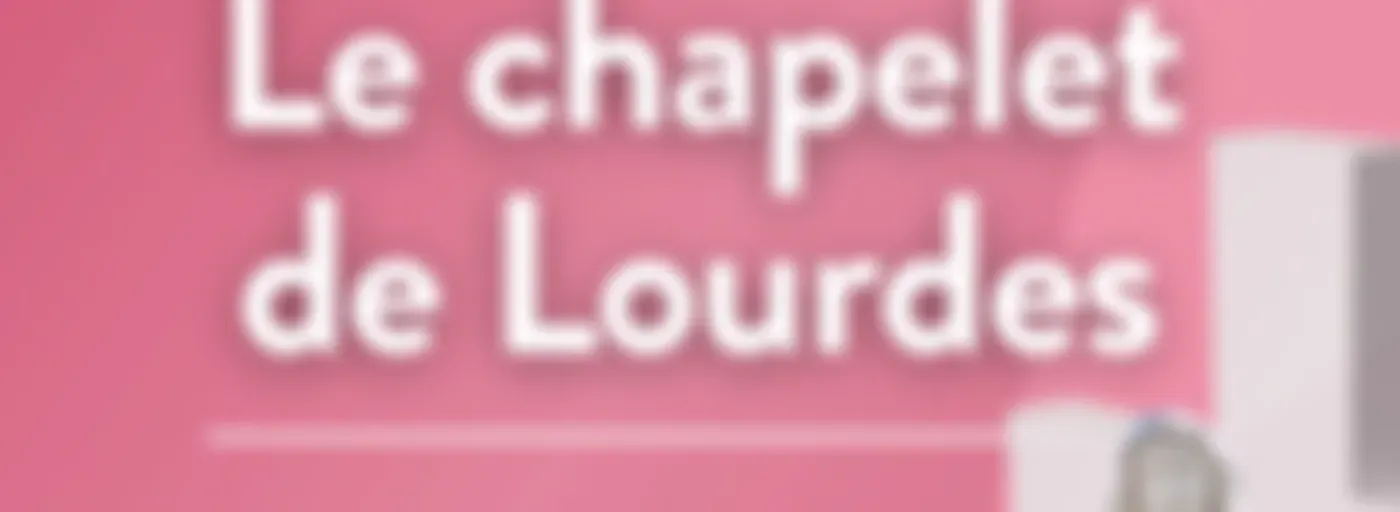 Le chapelet de Lourdes