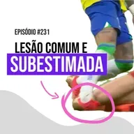 Ep. 231 - Entorse de tornozelo: a melhor forma de tratar e evitar recidivas