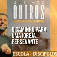 Uns aos Outros - O caminho para uma igreja perseverante