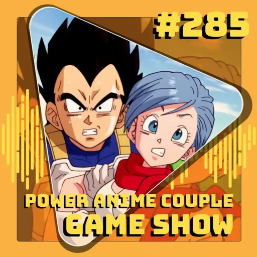 #285 Power Anime Couple Game Show