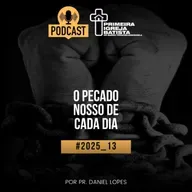 PodCast PIBF#2025_13 / O pecado nosso de cada dia