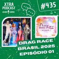 #435 - A estreia do Drag Race Brasil 2025 | EP01