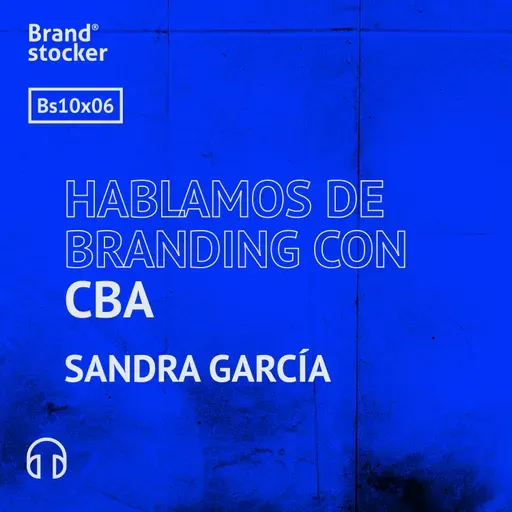 Bs 10x06 - Hablamos de branding con CBA