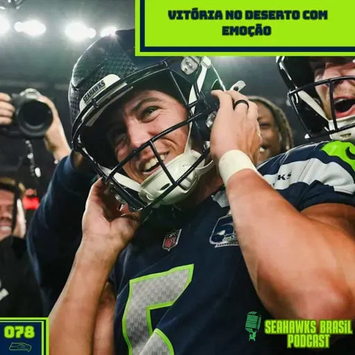 Seahawks Brasil 078: Vitória no deserto com emoção
